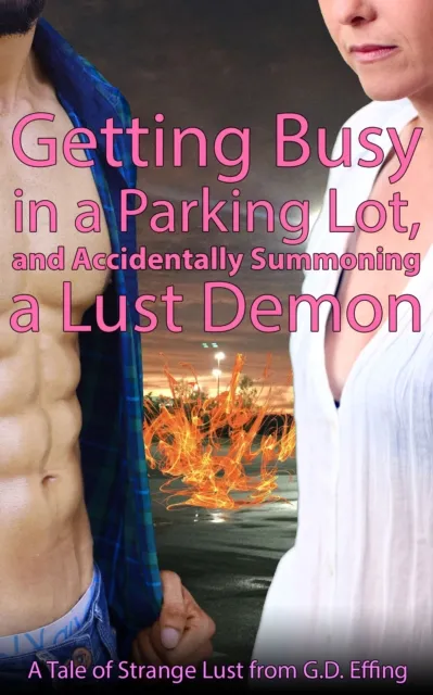 Getting Busy in a Parking Lot, and Accidentally Summoning a Lust Demon