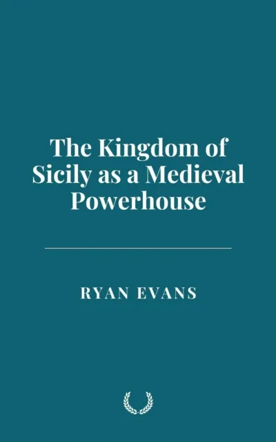 Kingdom of Sicily as a Medieval Powerhouse