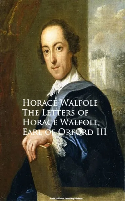 Letters of Horace Walpole, Earl of Orford III