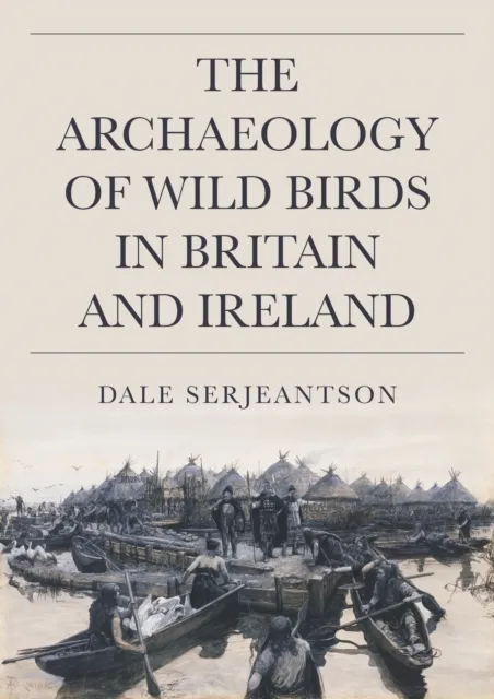 Archaeology of Wild Birds in Britain and Ireland