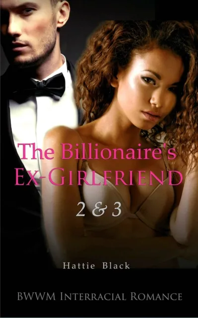 Billionaire's Ex-Girlfriend 2 & 3 (BWWM Interracial Romance)