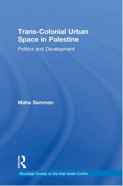Trans-Colonial Urban Space in Palestine
