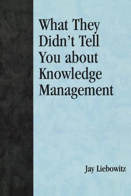 What They Didn't Tell You About Knowledge Management