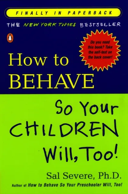 How to Behave So Your Children Will, Too!