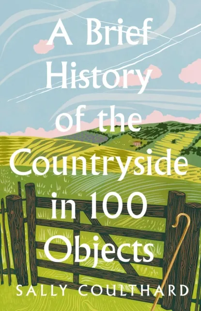Brief History of the Countryside in 100 Objects