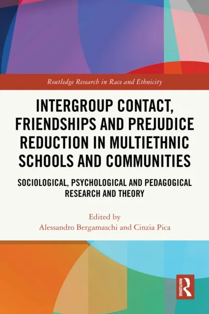 Intergroup Contact, Friendships and Prejudice Reduction in Multiethnic Schools and Communities