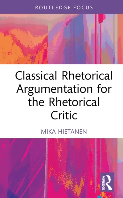 Classical Rhetorical Argumentation for the Rhetorical Critic
