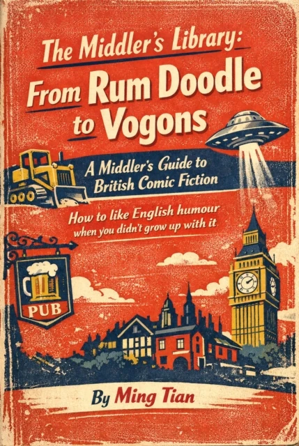 Middler's Library: From Rum Doodle to Vogons - A Middler's Guide to British Comic Fiction