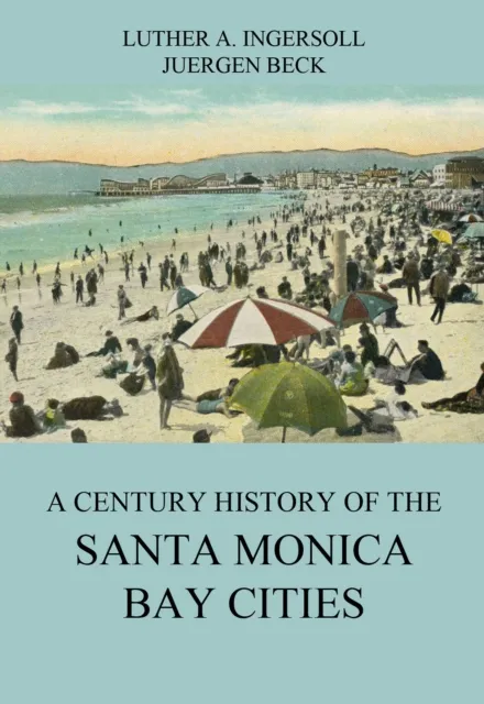 Century History Of The Santa Monica Bay Cities