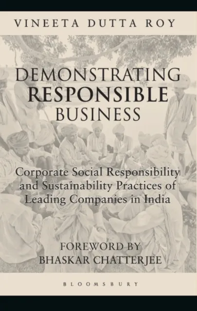 Demonstrating Responsible Business : Csr and Sustainability Practices of Leading Companies in India