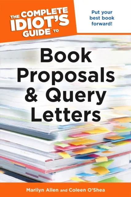 Complete Idiot's Guide to Book Proposals and Query Letters