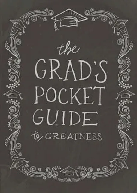 Grad's Pocket Guide to Greatness
