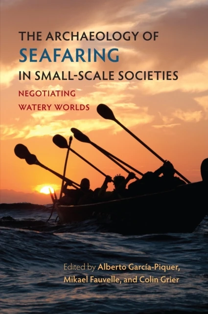Archaeology of Seafaring in Small-Scale Societies