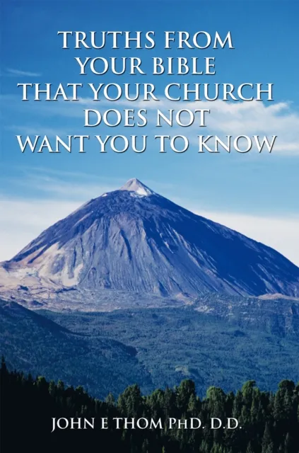 Truths from Your Bible That Your Church Does Not Want You to Know