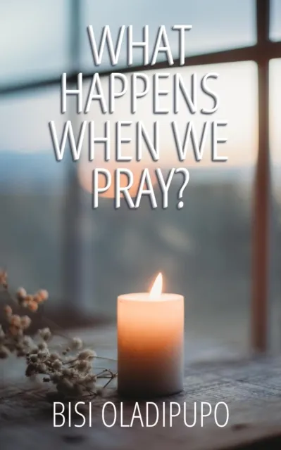 What Happens When  We Pray?