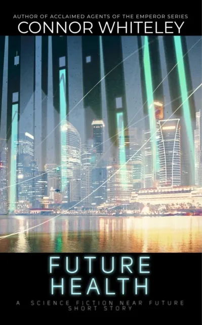 Future Health: A Science Fiction Near Future Short Story
