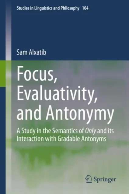 Focus, Evaluativity, and Antonymy