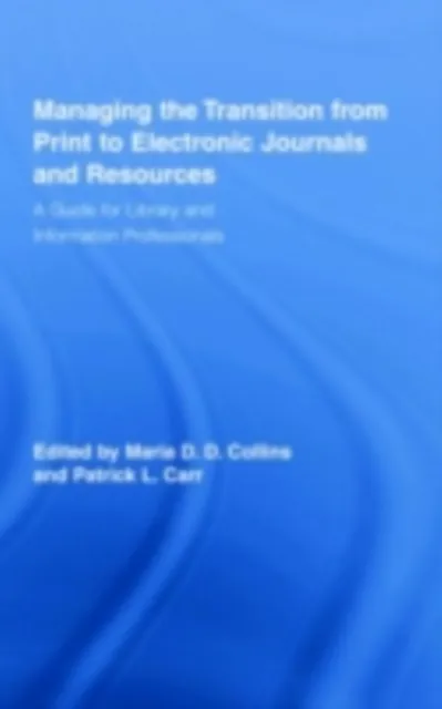 Managing the Transition from Print to Electronic Journals and Resources
