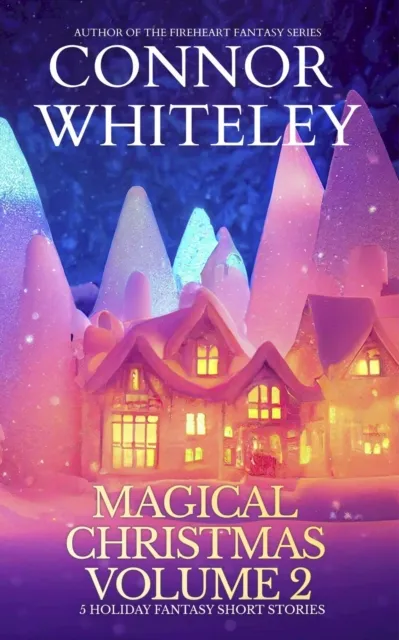 Magical Christmas Volume 2: 5 Holiday Fantasy Short Stories