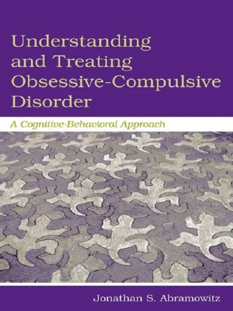 Understanding and Treating Obsessive-Compulsive Disorder