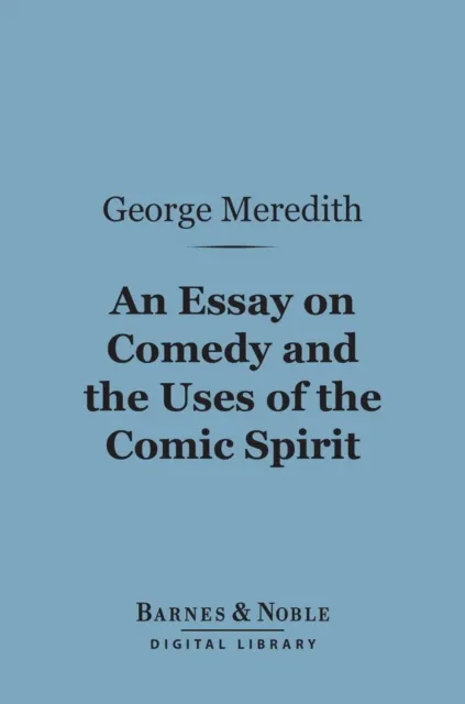 Essay on Comedy and the Uses of the Comic Spirit (Barnes & Noble Digital Library)