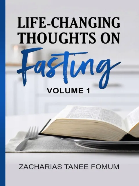 Life-Changing Thoughts on Fasting (Volume One)