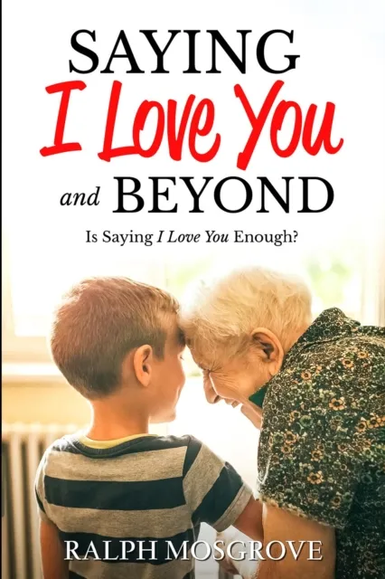 Saying I love You and Beyond : Is Saying I Love You Enough