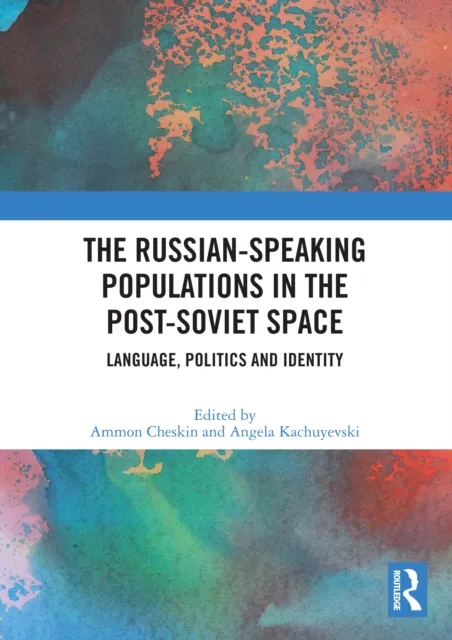 Russian-speaking Populations in the Post-Soviet Space