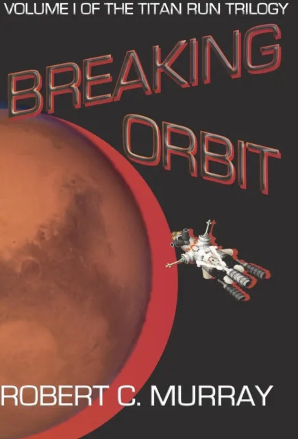 Breaking Orbit: Volume I of the Titan Run Trilogy
