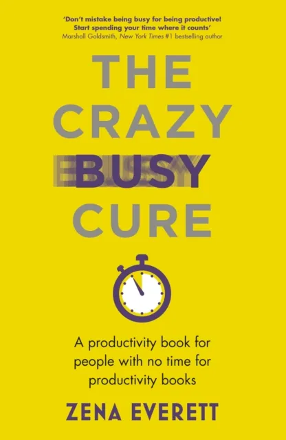 Crazy Busy Cure *BUSINESS BOOK AWARDS WINNER 2022*