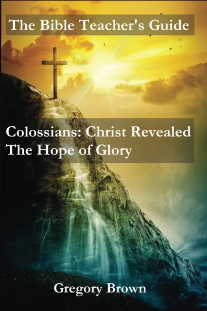Colossians: Christ Revealed: The Hope of Glory