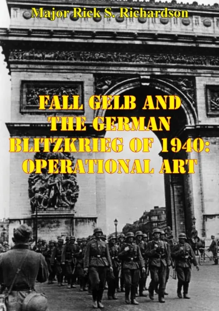 Fall Gelb And The German Blitzkrieg Of 1940: Operational Art