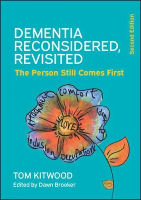 Dementia Reconsidered Revisited: The Person Still Comes First