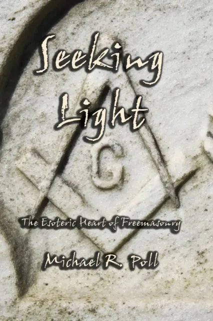 Seeking Light: The Esoteric Heart of Freemasonry