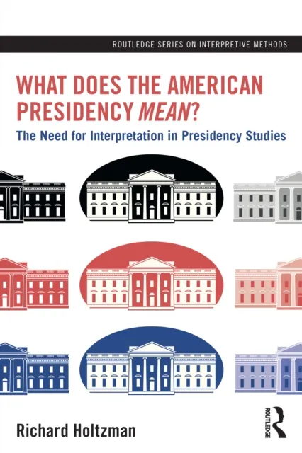 What Does the American Presidency Mean?