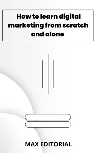 How to learn digital marketing from scratch and alone
