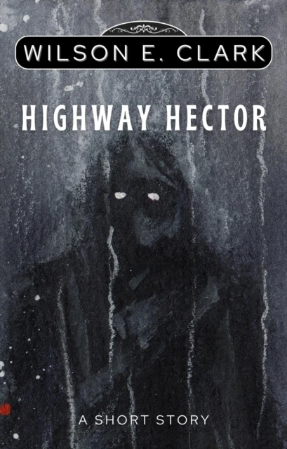 Highway Hector (A Short Story)