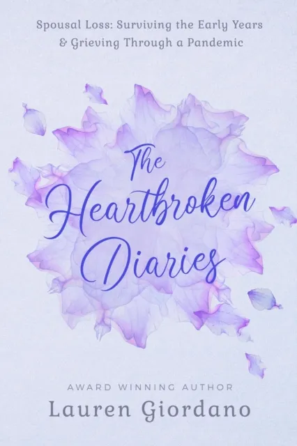 Heartbroken Diaries: Spousal Loss- Surviving the Early Years & Grieving Through a Pandemic