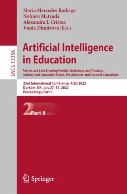 Artificial Intelligence in Education. Posters and Late Breaking Results, Workshops and Tutorials, Industry and Innovation Tracks, Practitioners' and Doctoral Consortium