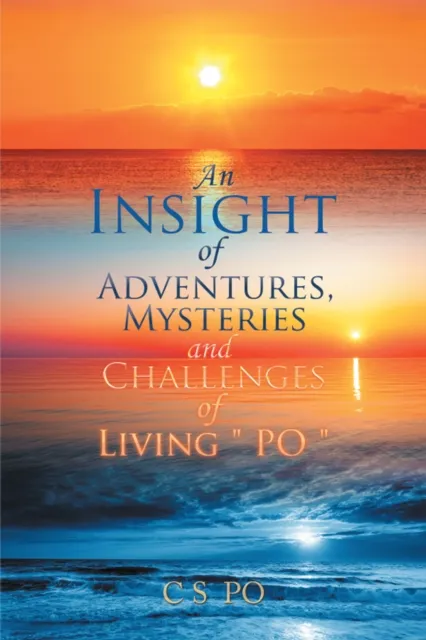 Insight of Adventures, Mysteries and Challenges of Living "Po"