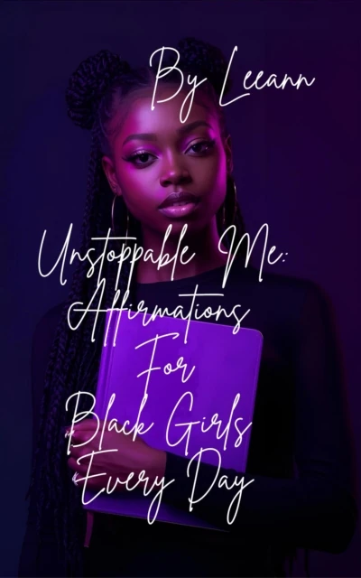 Unstoppable Me: Affirmations For Black Girls Every Day