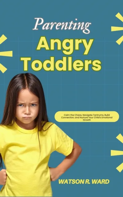 Parenting Angry Toddlers
