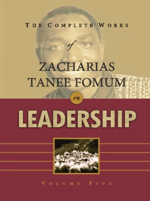 Complete Works of Zacharias Tanee Fomum on Leadership (Volume 5)