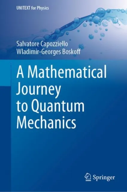 Mathematical Journey to Quantum Mechanics