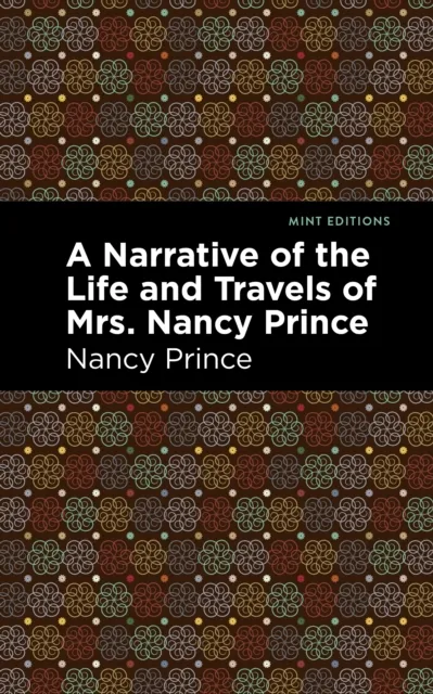 Narrative of the Life and Travels of Mrs. Nancy Prince