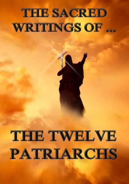 Sacred Writings of The Twelve Patriarchs