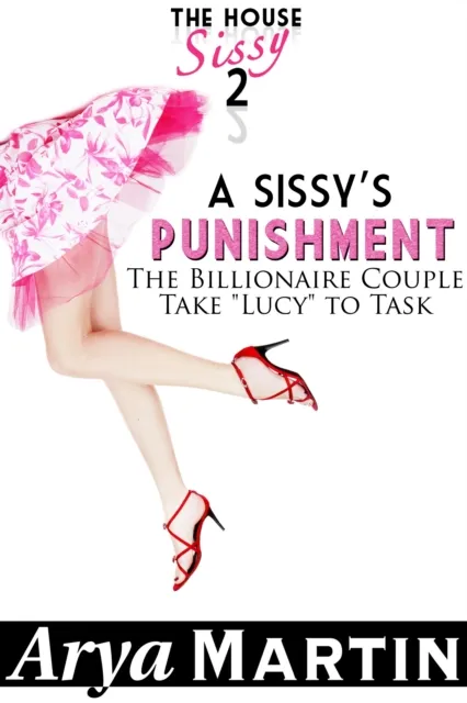 Sissy's Punishment: The Billionaire Couple Take "Lucy" to Task