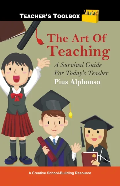 Art of Teaching: A Survival Guide for Today's Teacher