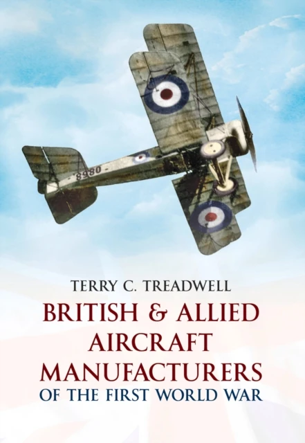 British & Allied Aircraft Manufacturers of the First World War