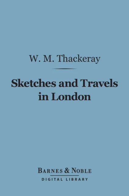 Sketches and Travels in London (Barnes & Noble Digital Library)